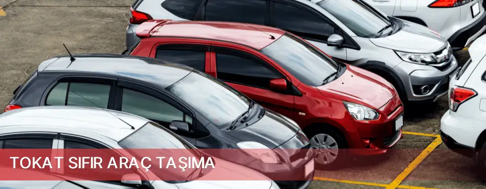 Tokat İli Sıfır Araç Taşıma